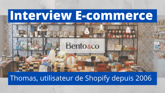 Interview d'un utilisateur Shopify depuis .... 2006 ! Thomas Bertrand de Bento&Co et Ship&co