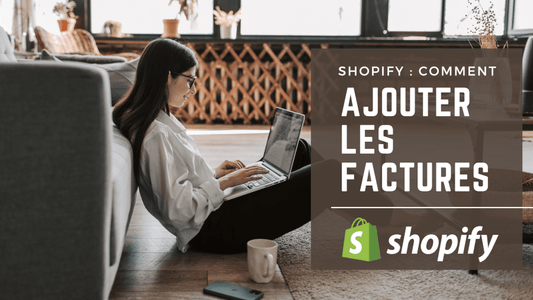 Comment ajouter les factures dans Shopify ?