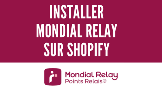 Comment ajouter mondial relay sur Shopify ?