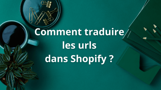 Comment traduire les urls des pages de Shopify ?