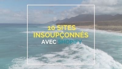 10 sites e-commerce avec Shopify que vous ne soupçonniez pas