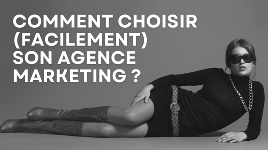 Comment choisir (facilement) son agence marketing ?