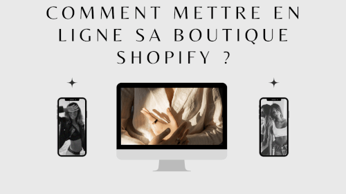Comment mettre en ligne sa boutique Shopify ?