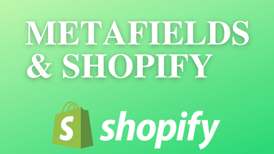 Metafields & Shopify : Le guide complet