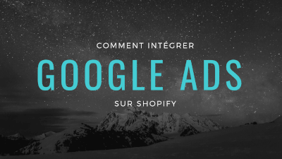 Comment intégrer Google Ads sur Shopify