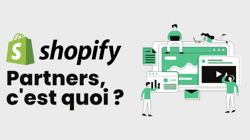 Shopify Partners : tout ce qu'il faut savoir (et même plus)